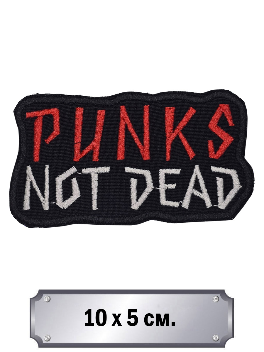 Нашивка Punks Not Dead - фото 1 - rockbunker.ru