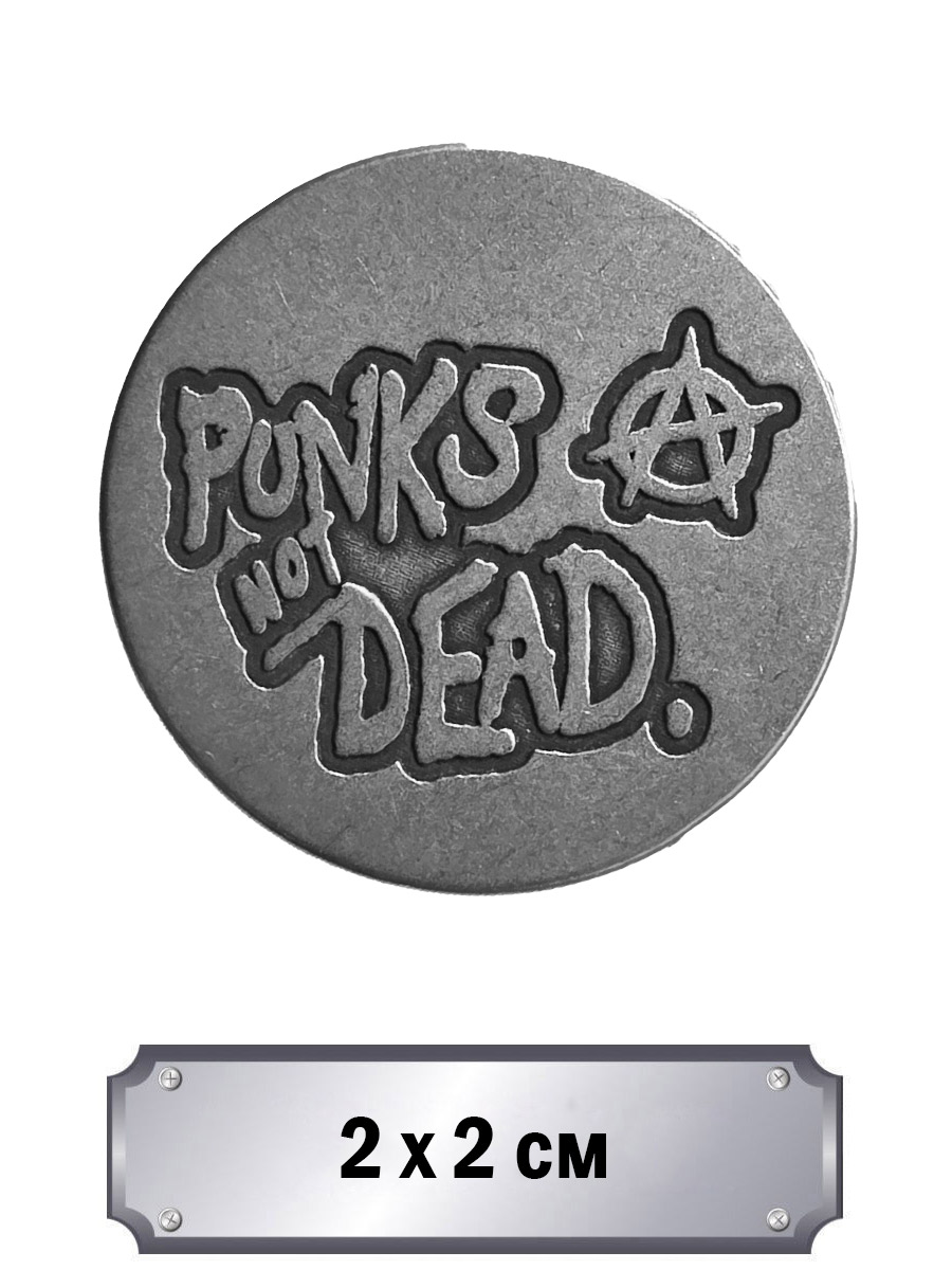 Значок с тиснением Punks Not Dead - фото 1 - rockbunker.ru