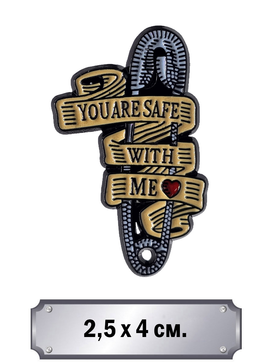 Значок You are safe with me - фото 1 - rockbunker.ru